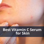 Best Vitamin C Serum for Skin