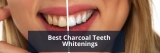 Best Charcoal Teeth Whitening: For Those Pearly White Teeth